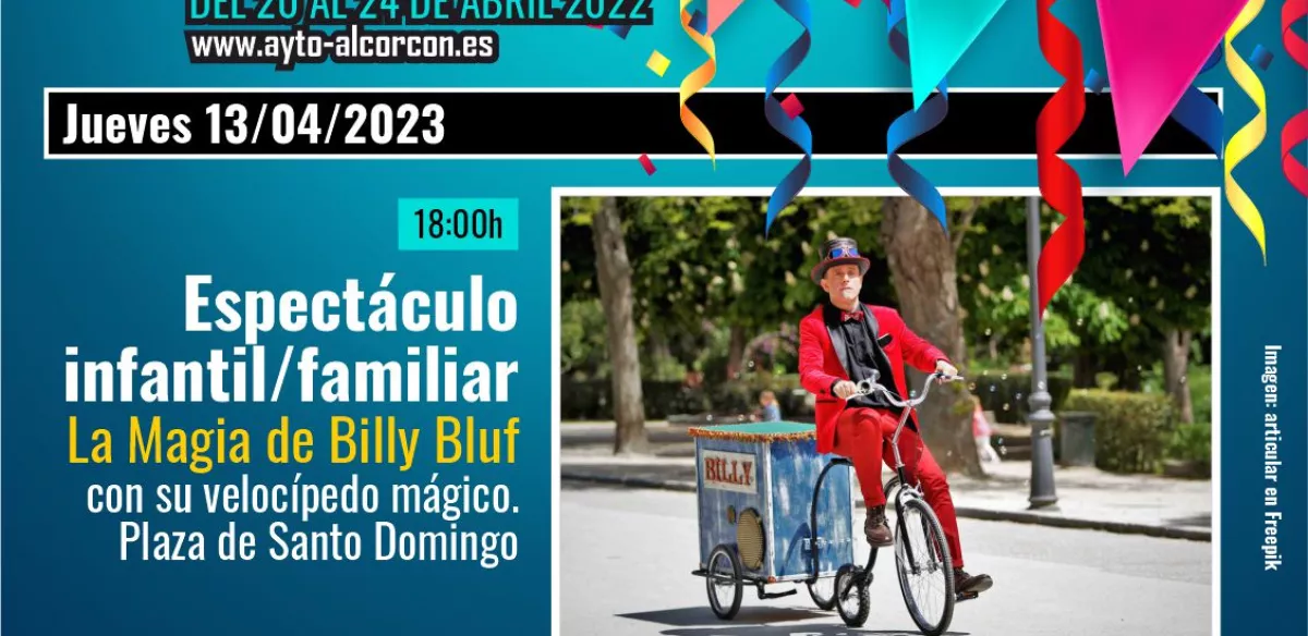 JUEVES 13 DE ABRIL Plaza Santo Domingo Espectáculo infantil/familiar: “La magia de Billy Bluff con su velocípedo mágico” Juegos y Bailes con la AGRUPanta Cecilia
