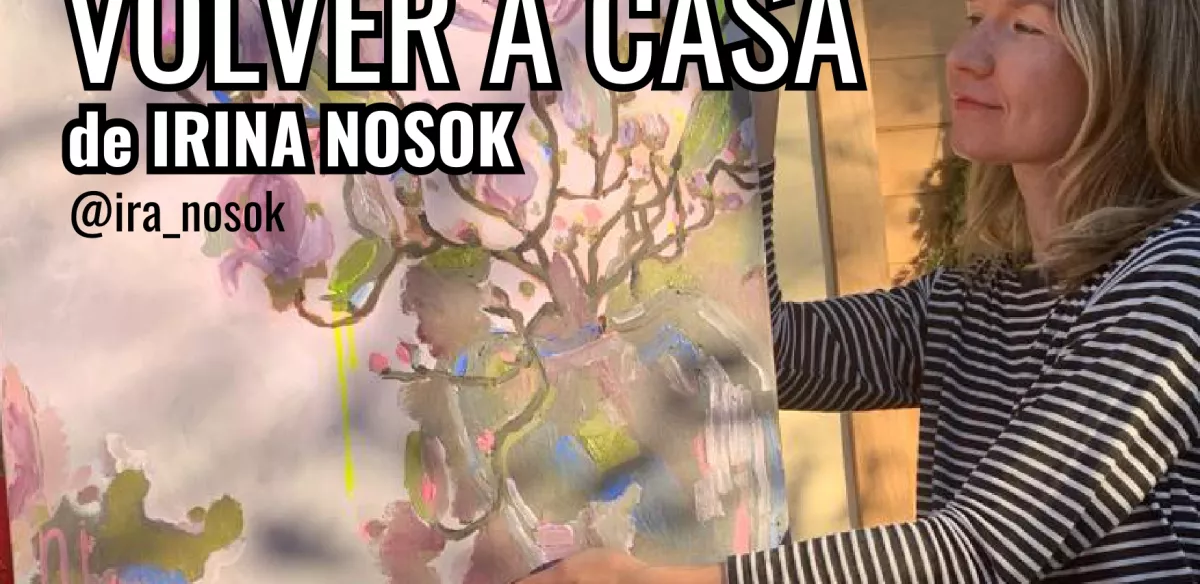 Exposición de Pintura “Volver a casa”. Irina Nosok. Centro Municipal de las Artes